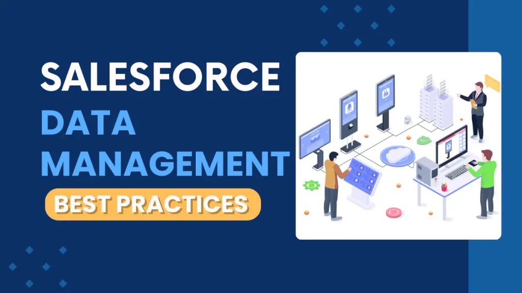 Salesforce Data Management Best Practices