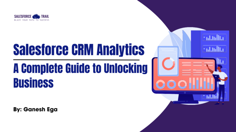 Exploring Salesforce CRM Analytics: A Complete Guide to Unlocking Business Salesforce CRM Analytics