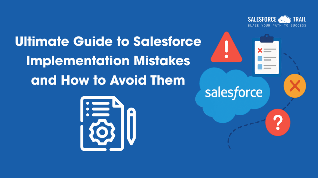 Salesforce Implementation Mistakes and How to Avoid Them