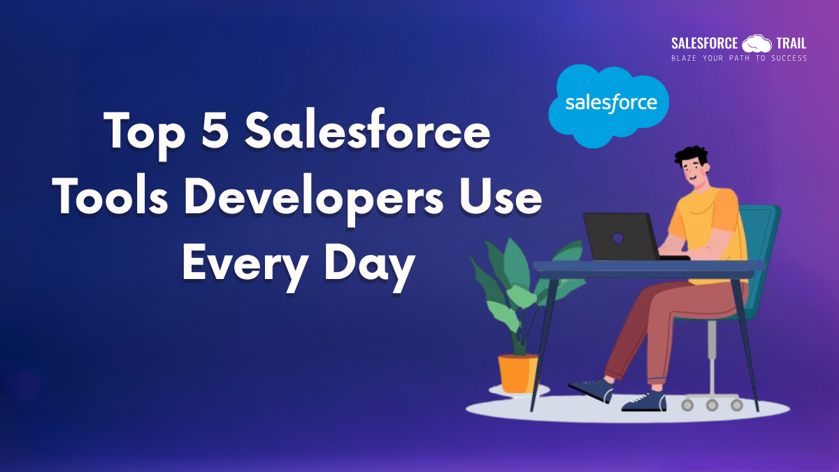 5 Salesforce Tools Developers Use