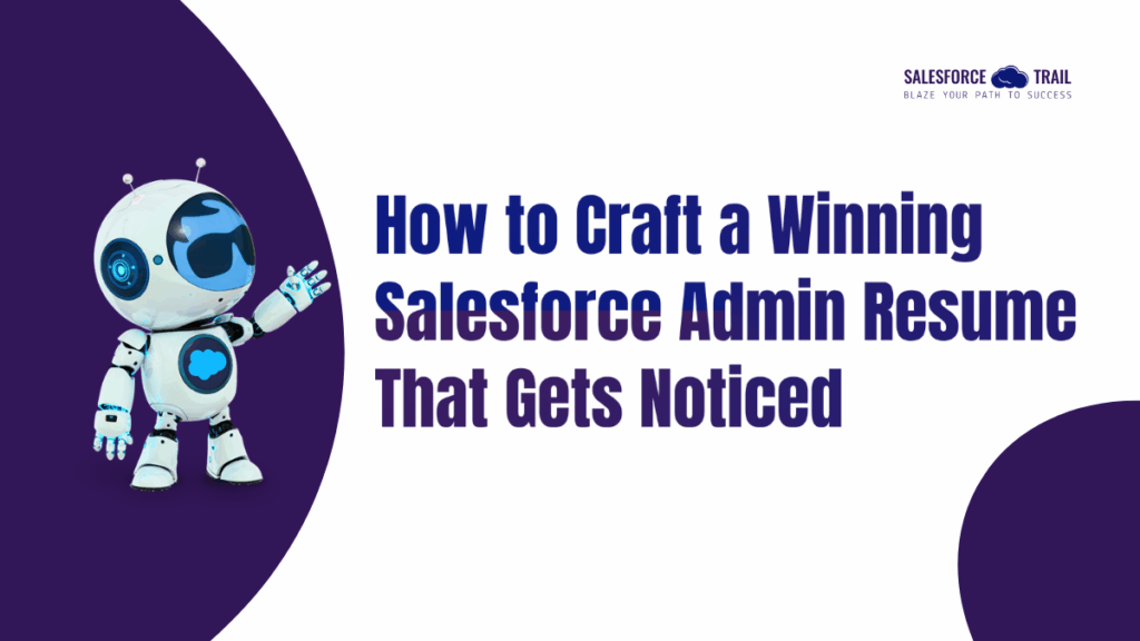How to Craft a Winning Salesforce Admin Resume That Gets Noticed