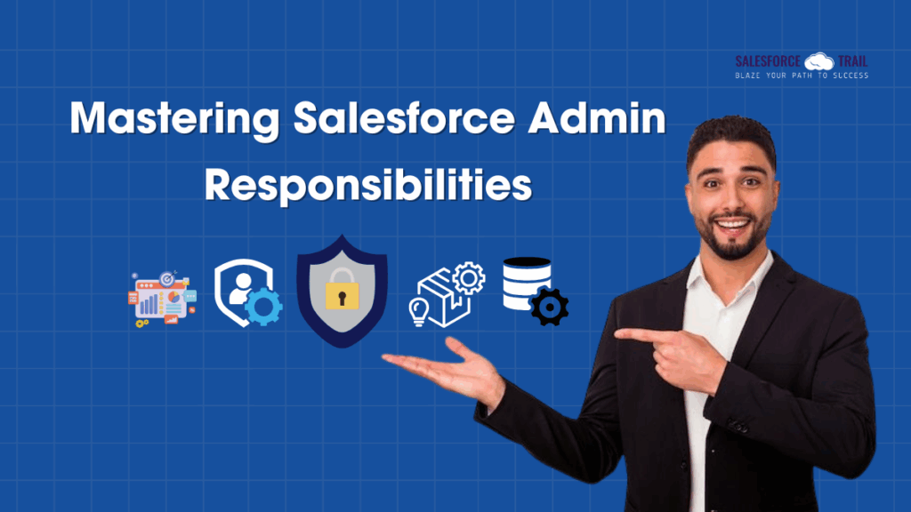 Mastering Salesforce Admin Responsibilities