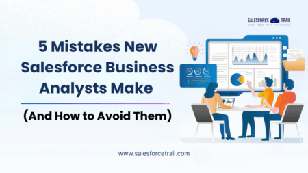 5 Mistakes New Salesforce Business Analysts Make