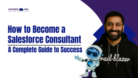 How to Become a Salesforce Consultant: A Complete Guide to Success How to Become a Salesforce Consultant