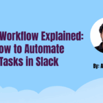 Slack Workflow Explained: How to Automate Tasks in Slack
