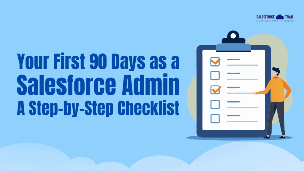 Your First 90 Days as a Salesforce Admin: A Step-by-Step Checklist