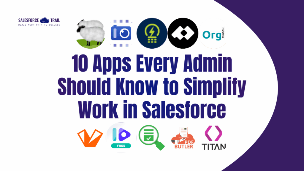 10 Apps Every Admin Should Know to Simplify Work in Salesforce