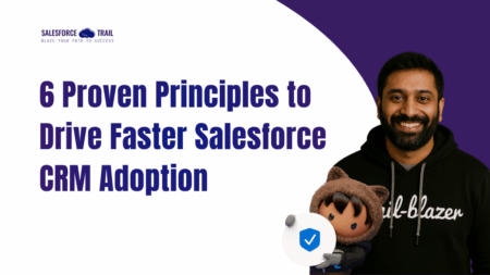 6 Proven Principles to Drive Faster Salesforce CRM Adoption
