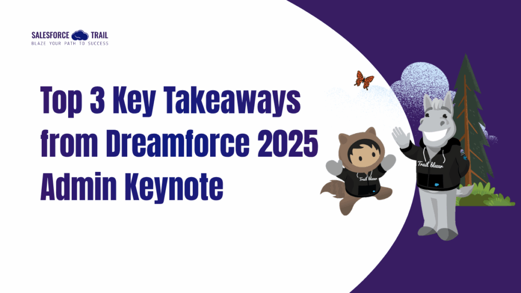 Top 3 Key Takeaways from Dreamforce 2025 Admin Keynote 3 Key Takeaways from Dreamforce 2025 Admin Keynote