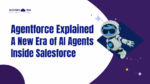 Agentforce Explained: The New Era Of AI Agents Inside Salesforce ...