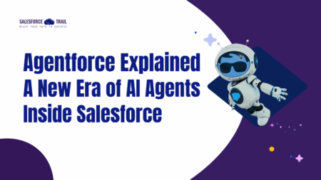 Agentforce Explained: The New Era of AI Agents Inside Salesforce