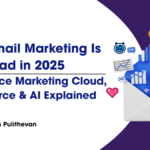 Email Marketing Is Not Dead: Salesforce Marketing Cloud, Agentforce & AI Explained