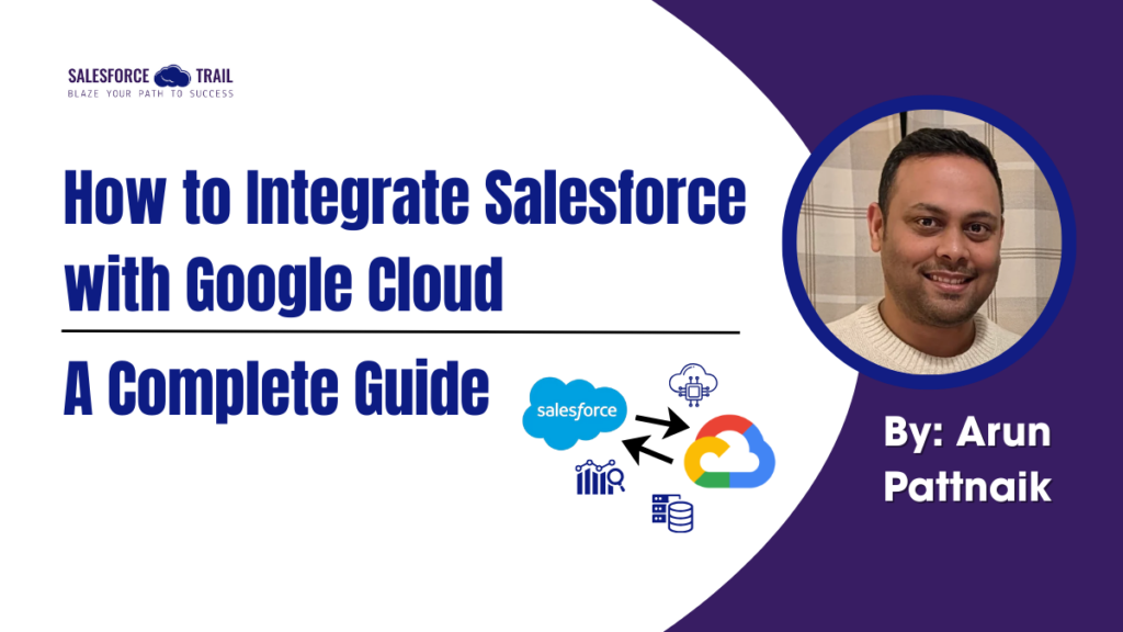 How to Integrate Salesforce with Google Cloud: A Complete Guide How to Integrate Salesforce with Google Cloud