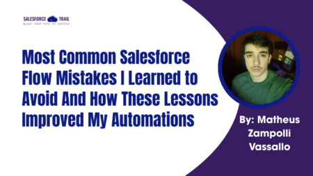 Most Common Salesforce Flow Mistakes I Learned to Avoid And How These Lessons Improved My Automations