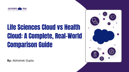 Life Sciences Cloud vs Health Cloud: A Complete, Real-World Comparison Guide