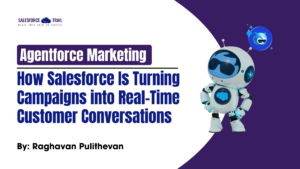 Agentforce Marketing Is Turning Campaigns into Real-Time Customer Conversations