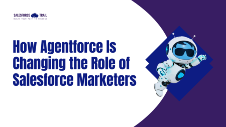 How Agentforce Is Changing the Role of Salesforce Marketers