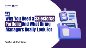 Why You Need a Salesforce Portfolio And What Hiring Managers Really Look For