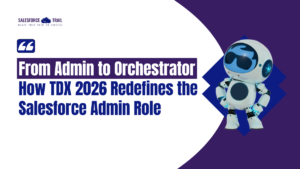 How TDX 2026 Redefines the Salesforce Admin Role