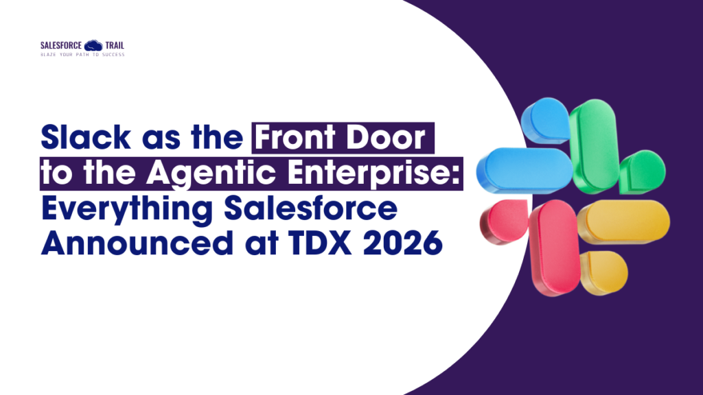 Slack as the Front Door to the Agentic Enterprise: Everything Salesforce Announced at TDX 2026 Salesforce Slack at TDX 2026
