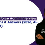 50 Salesforce Admin Interview Questions & Answers (2026, AI-Updated) 2 50 Salesforce Admin Interview