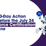 July 24 Salesforce Certification Deadline
