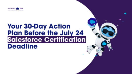 July 24 Salesforce Certification Deadline