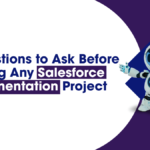 9 Questions to Ask Before Starting Any Salesforce Implementation Project 2 Salesforce Implementation Questions