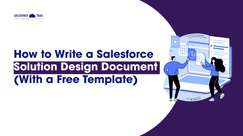 How to Write a Salesforce Solution Design Document (With a Free Template) How to Write a Salesforce Solution Design Document