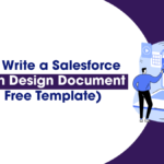 How to Write a Salesforce Solution Design Document