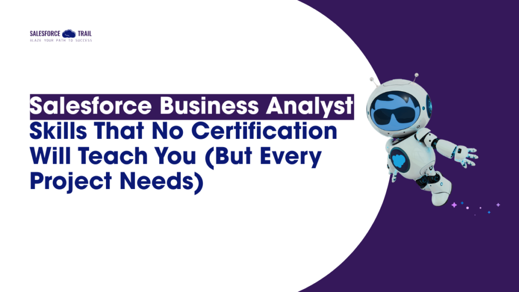 Salesforce Business Analyst Skills That No Certification Will Teach You