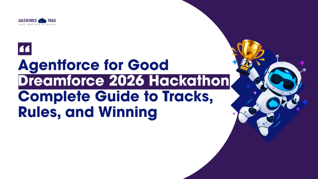 Agentforce for Good Dreamforce 2026 Hackathon: Complete Guide to Tracks, Rules, and Winning Agentforce for Good Dreamforce 2026 Hackathon