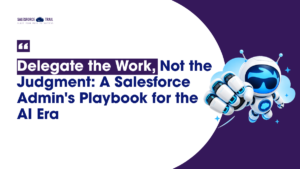 Salesforce Admin AI Era Playbook