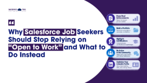 Why Salesforce Job Seekers Should Stop Relying on “Open to Work” and What to Do Instead Stop Relying on Open to Work and What to Do Instead